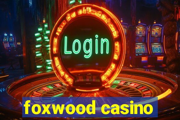 foxwood casino