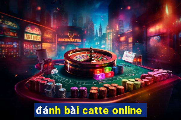 đánh bài catte online