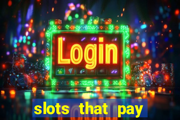 slots that pay real cash