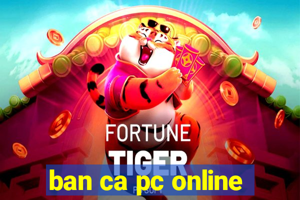 ban ca pc online