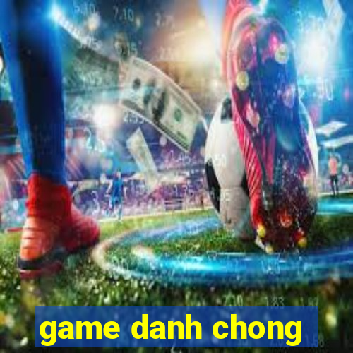 game danh chong