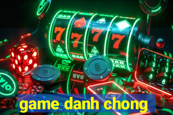 game danh chong