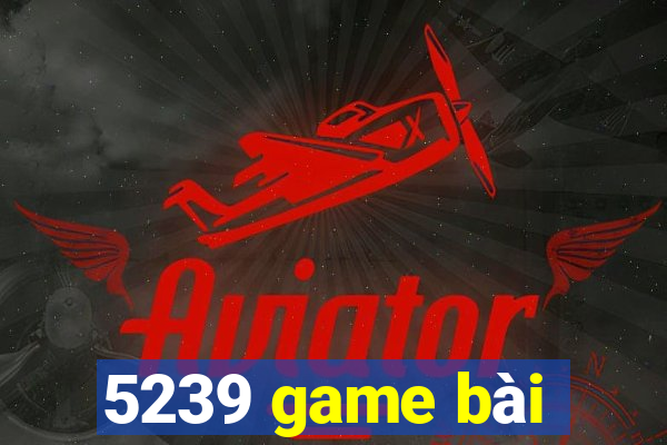 5239 game bài