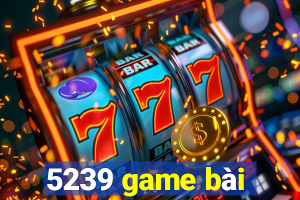 5239 game bài