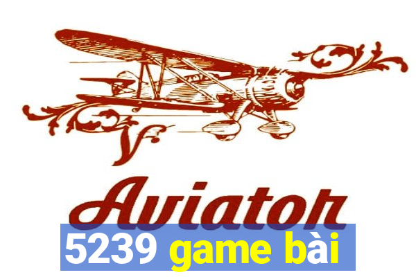 5239 game bài