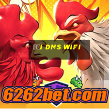 đổi dns wifi