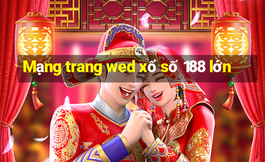 Mạng trang wed xổ số 188 lớn