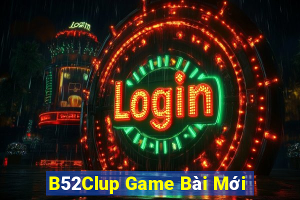 B52Clup Game Bài Mới