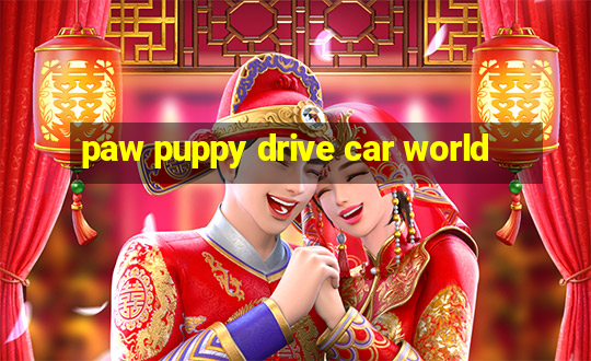 paw puppy drive car world