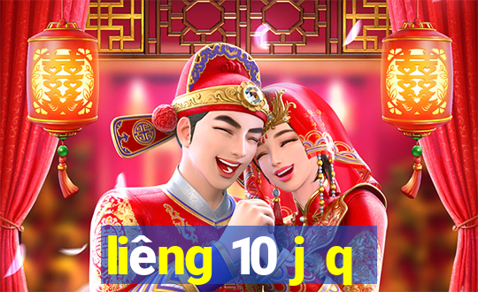 liêng 10 j q