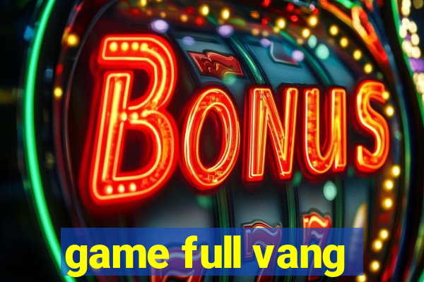 game full vang