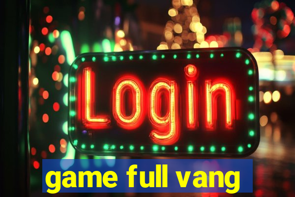 game full vang