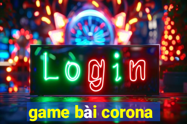 game bài corona