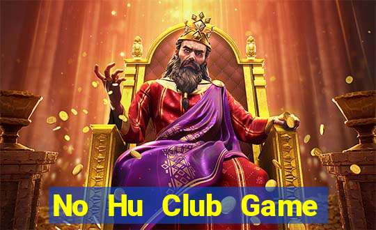 No Hu Club Game Bài Giải Trí