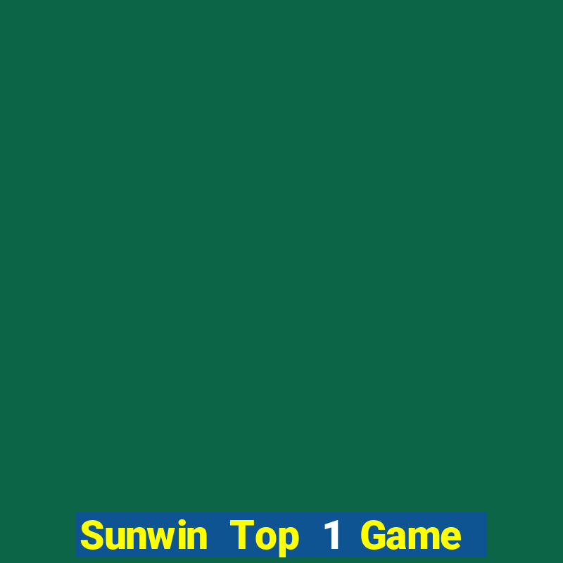 Sunwin Top 1 Game Bài Đổi Thưởng Uy Tín