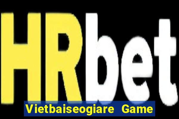 Vietbaiseogiare Game Bài Miễn Phí