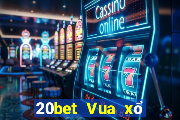 20bet Vua xổ số tranh giành táo