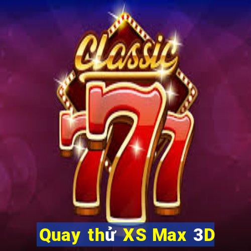 Quay thử XS Max 3D