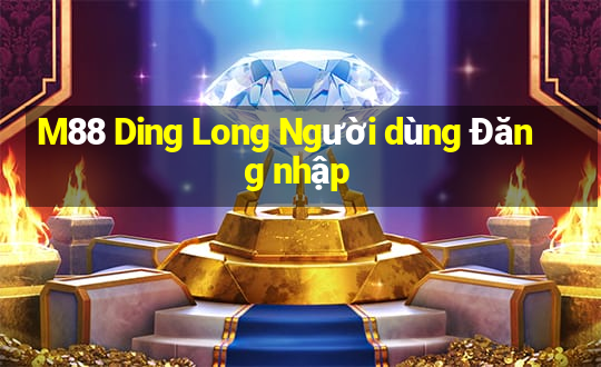 M88 Ding Long Người dùng Đăng nhập