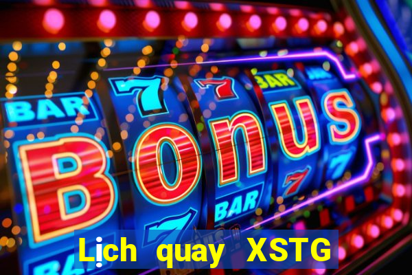 Lịch quay XSTG ngày thứ năm