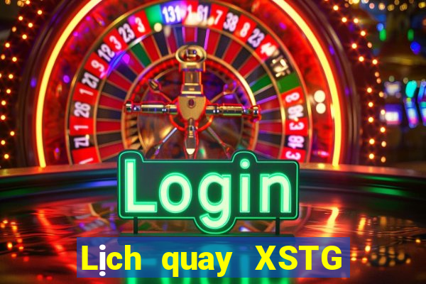 Lịch quay XSTG ngày thứ năm