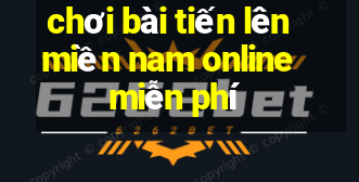 chơi bài tiến lên miền nam online miễn phí