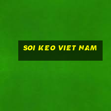 soi keo viet nam