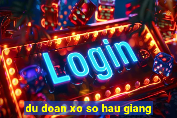 du doan xo so hau giang