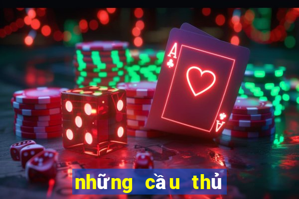 những cầu thủ huyền thoại