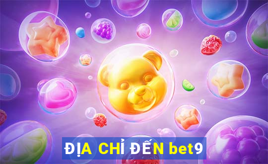 ĐỊA CHỈ ĐẾN bet9