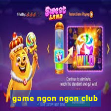 game ngon ngon club