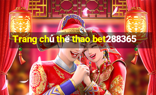 Trang chủ thể thao bet288365