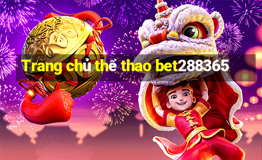 Trang chủ thể thao bet288365