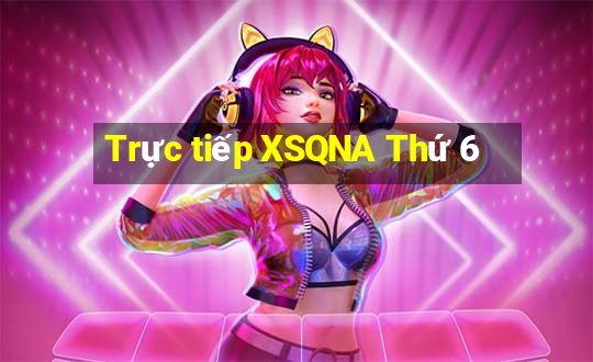 Trực tiếp XSQNA Thứ 6