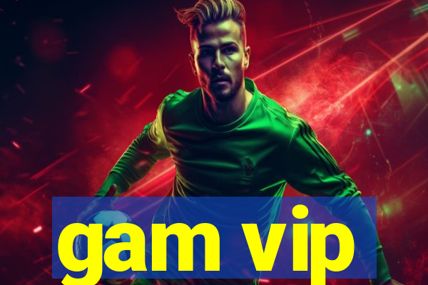 gam vip