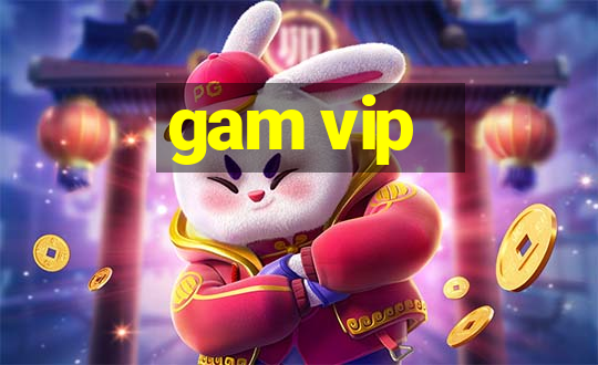 gam vip