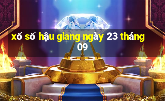 xổ số hậu giang ngày 23 tháng 09