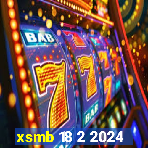 xsmb 18 2 2024