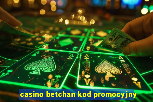 casino betchan kod promocyjny