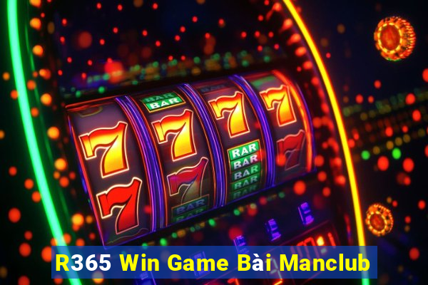 R365 Win Game Bài Manclub