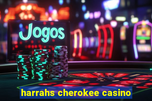 harrahs cherokee casino