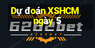 Dự đoán XSHCM ngày 5