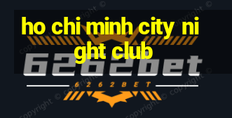 ho chi minh city night club