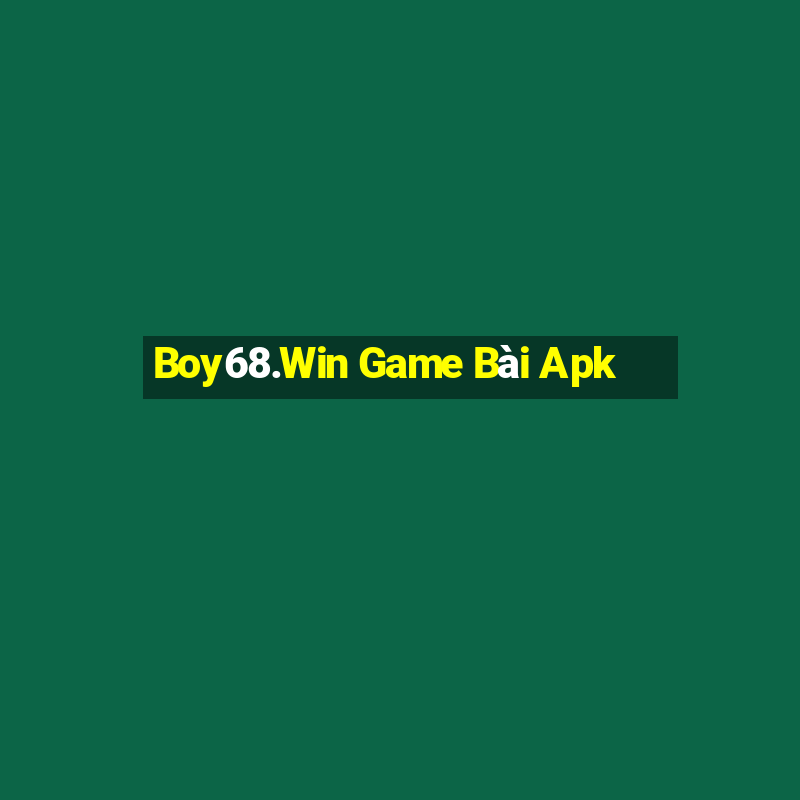 Boy68.Win Game Bài Apk