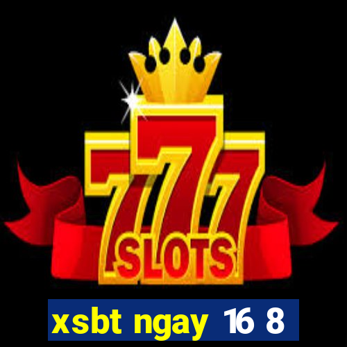 xsbt ngay 16 8