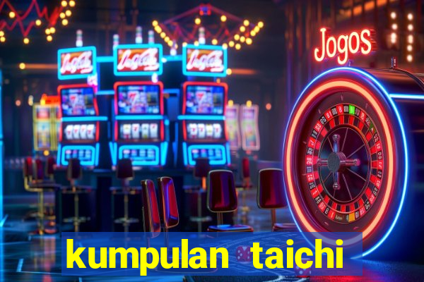 kumpulan taichi maharaja lawak