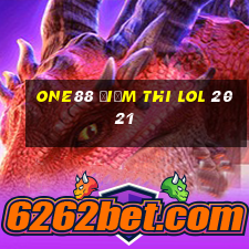 one88 Điểm thi lol 2021