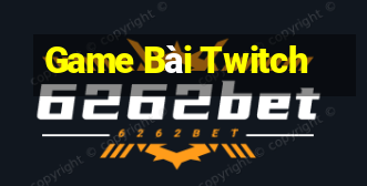 Game Bài Twitch