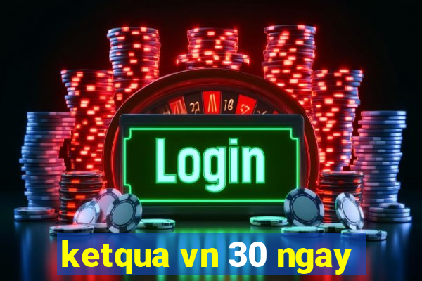 ketqua vn 30 ngay