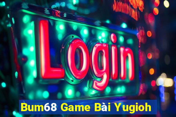 Bum68 Game Bài Yugioh